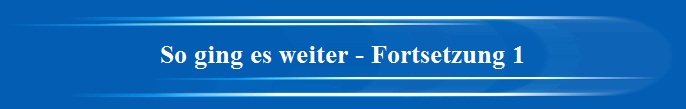 So ging es weiter - Fortsetzung 1