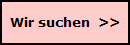 Wir suchen >> Wir suchen >>